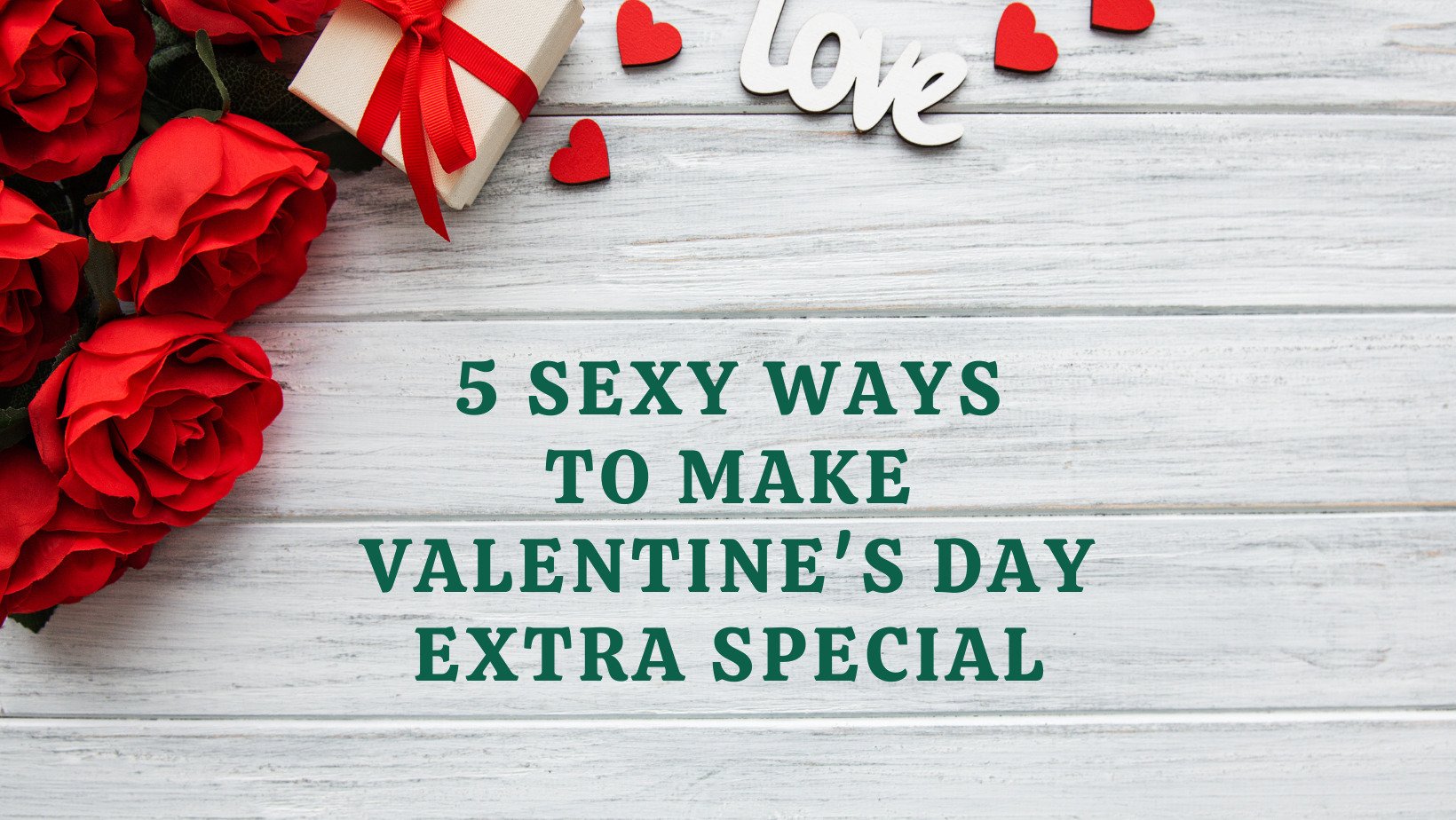 Sexy Valentines Day Ideas